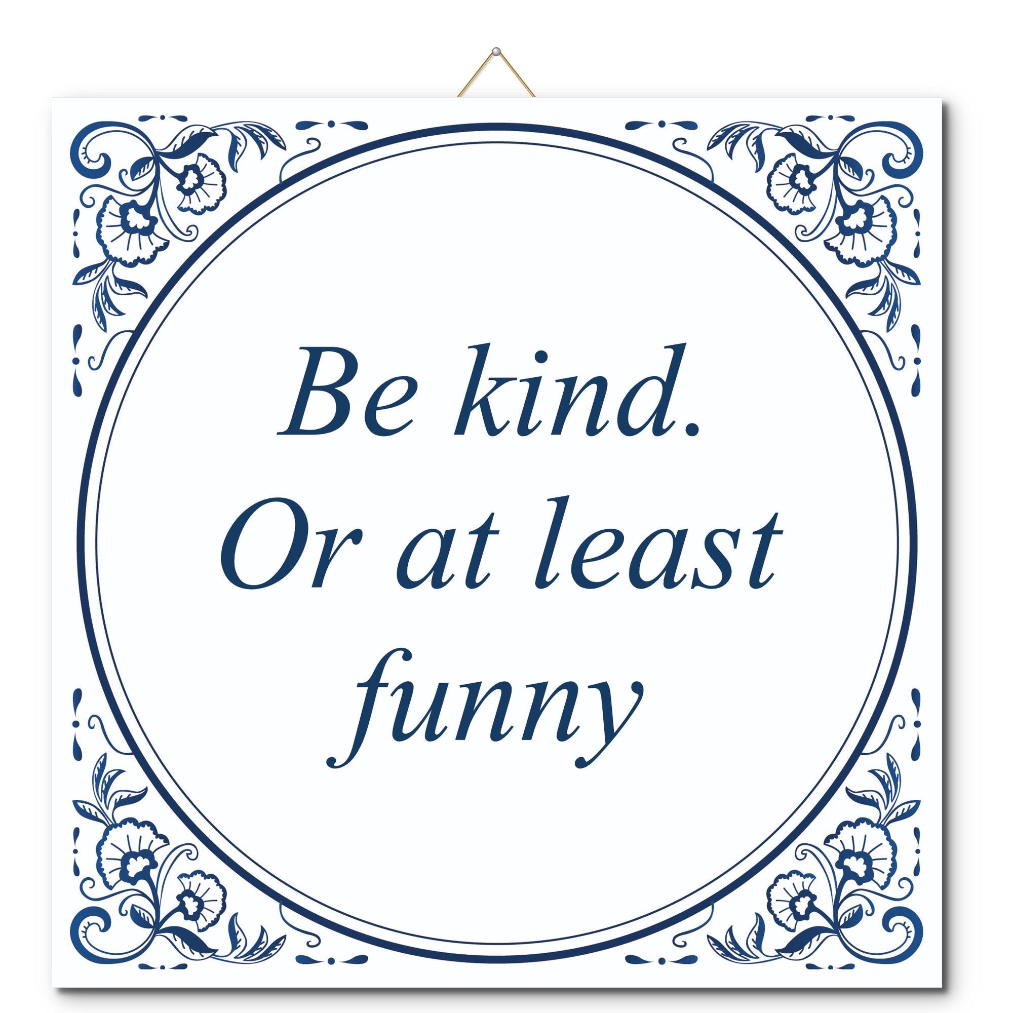Tegeltje met hangertje - Be kind. Or at least funny Tegeltje met hangertje: Be kind. Or at least funny - De Tegeltjesfabriek