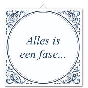 Tegeltje met hangertje: Alles is een fase... - De Tegeltjesfabriek