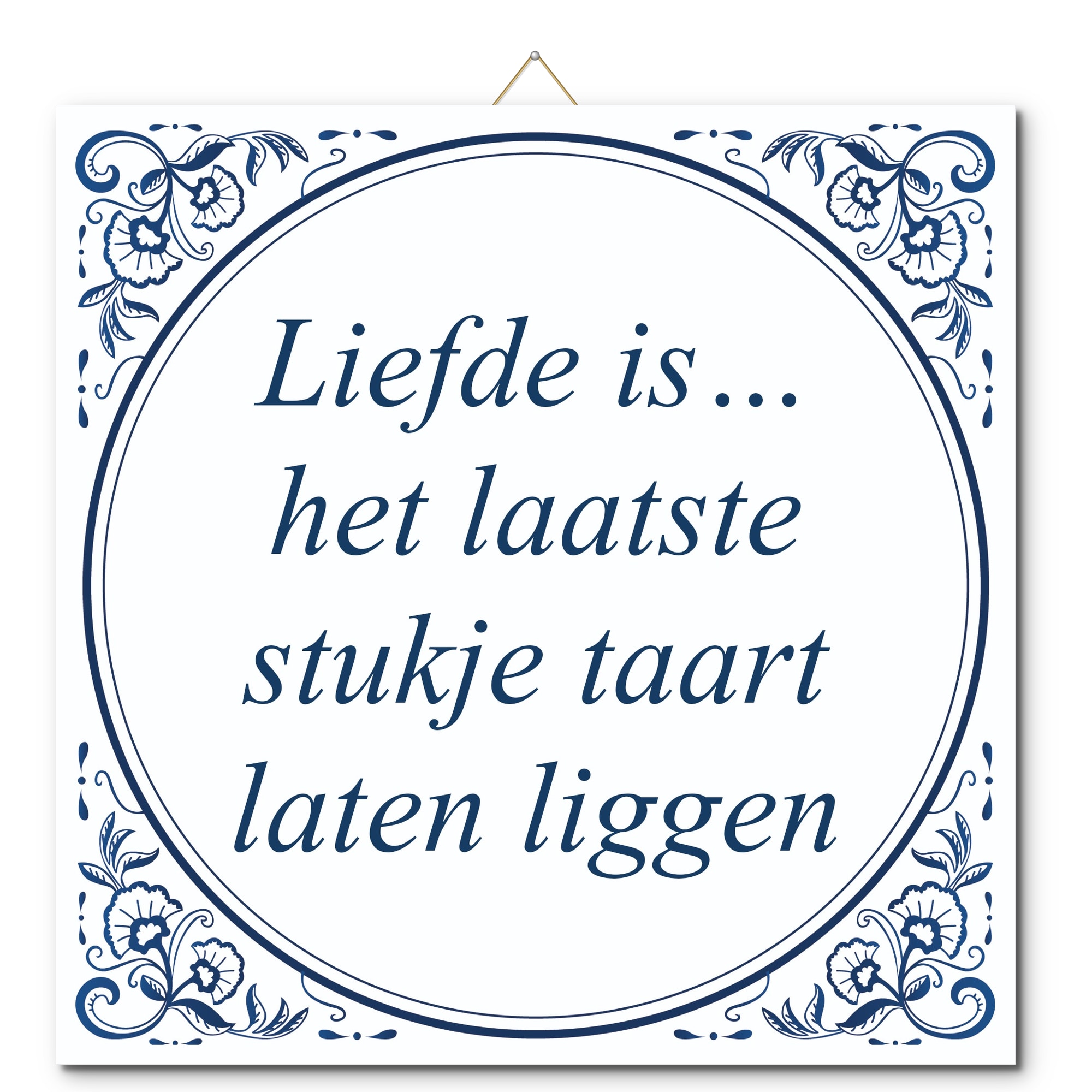 Tegeltje met hangertje - Liefde is… het laatste stukje taart laten liggen Tegeltje met hangertje: Liefde is… het laatste stukje taart laten liggen - De Tegeltjesfabriek