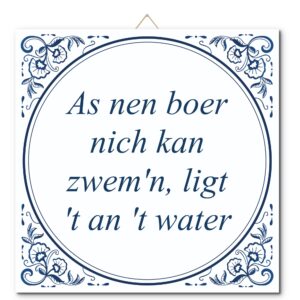 Tegeltje met hangertje: As nen boer nich kan zwem'n, ligt 't an 't water - De Tegeltjesfabriek