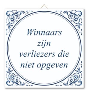 Tegeltje met hangertje: Winnaars zijn verliezers die niet opgeven - De Tegeltjesfabriek
