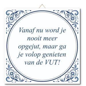 Tegeltje met hangertje: Vanaf nu word je nooit meer opgejut, maar ga je volop genieten van de VUT! - De Tegeltjesfabriek