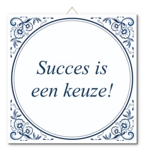Tegeltje met hangertje: Succes is een keuze! - De Tegeltjesfabriek