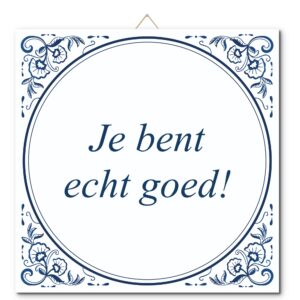 Tegeltje met hangertje: Je bent echt goed! - De Tegeltjesfabriek