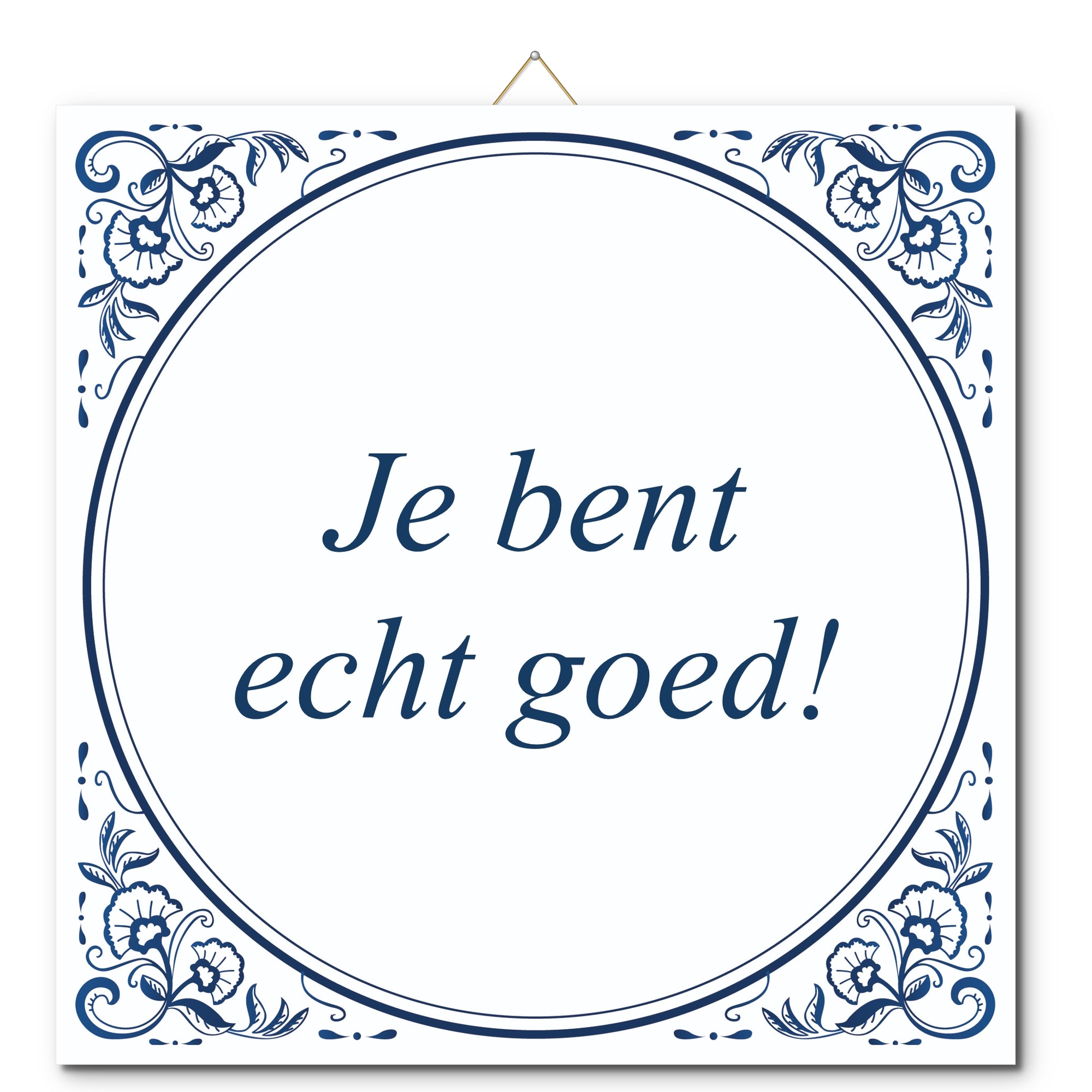 Tegeltje met hangertje - Je bent echt goed! Tegeltje met hangertje: Je bent echt goed! - De Tegeltjesfabriek
