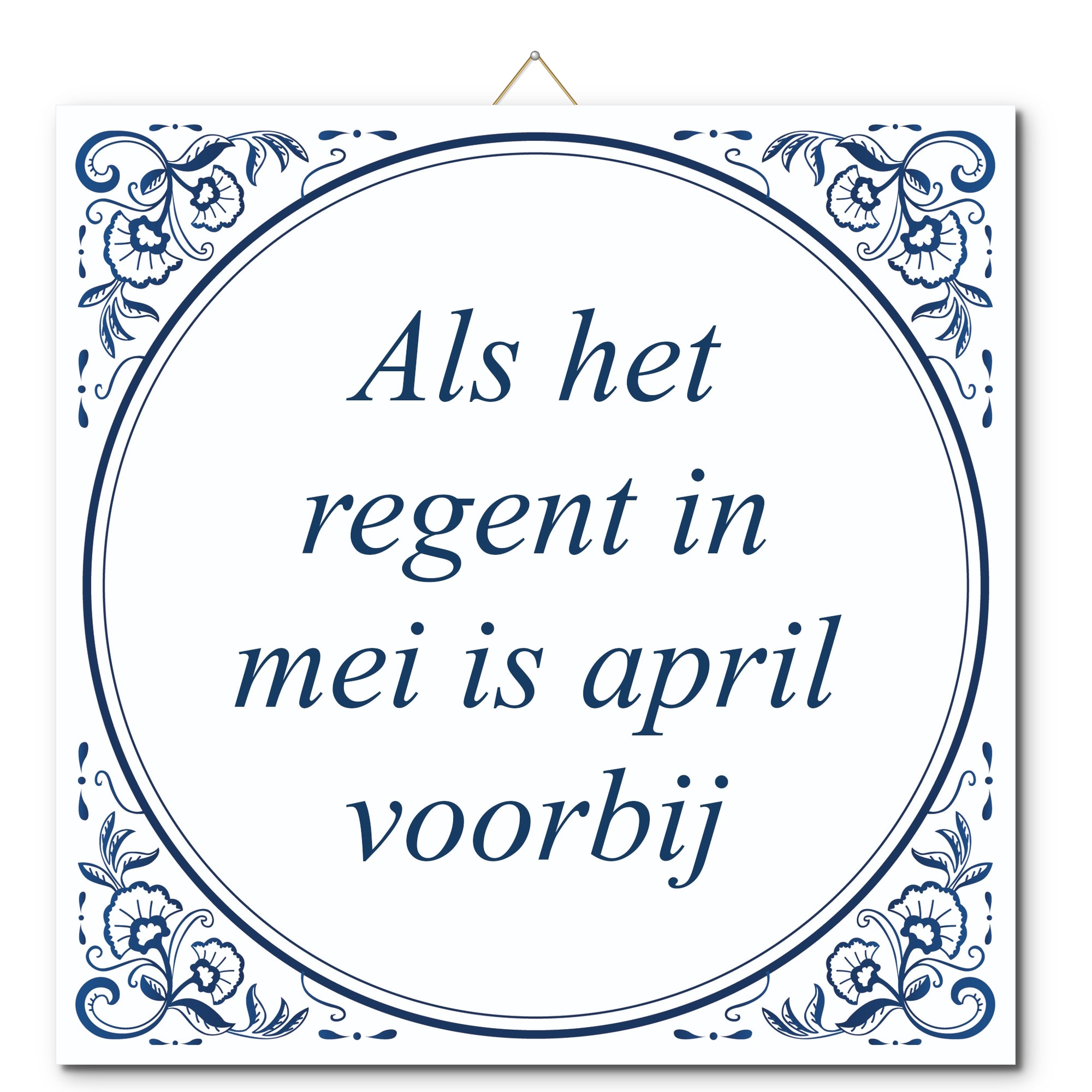 Tegeltje met hangertje - Als het regent in mei is april voorbij Tegeltje met hangertje: Als het regent in mei is april voorbij - De Tegeltjesfabriek
