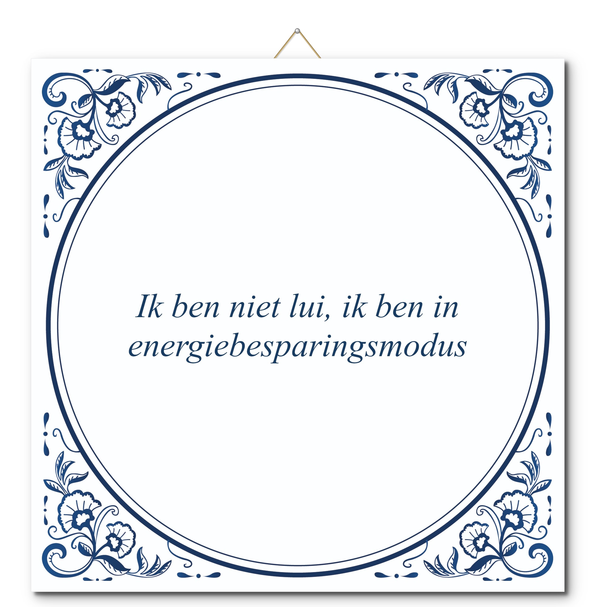 Tegeltje met hangertje - Ik ben niet lui, ik ben in energiebesparingsmodus Tegeltje met hangertje: Ik ben niet lui, ik ben in energiebesparingsmodus - De Tegeltjesfabriek