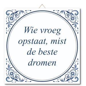 Tegeltje met hangertje: Wie vroeg opstaat, mist de beste dromen - De Tegeltjesfabriek