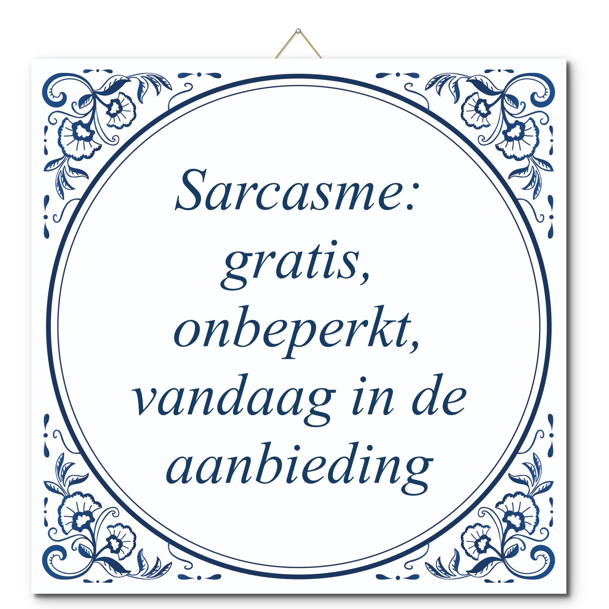 Tegeltje met hangertje - Sarcasme: gratis, onbeperkt, vandaag in de aanbieding Tegeltje met hangertje: Sarcasme: gratis, onbeperkt, vandaag in de aanbieding - De Tegeltjesfabriek