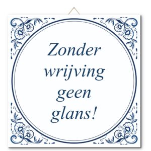 Tegeltje met hangertje: Zonder wrijving geen glans! - De Tegeltjesfabriek