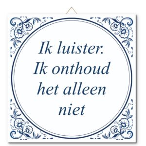 Tegeltje met hangertje: Ik luister. Ik onthoud het alleen niet - De Tegeltjesfabriek