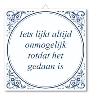 Tegeltje met hangertje: Iets lijkt altijd onmogelijk totdat het gedaan is - De Tegeltjesfabriek