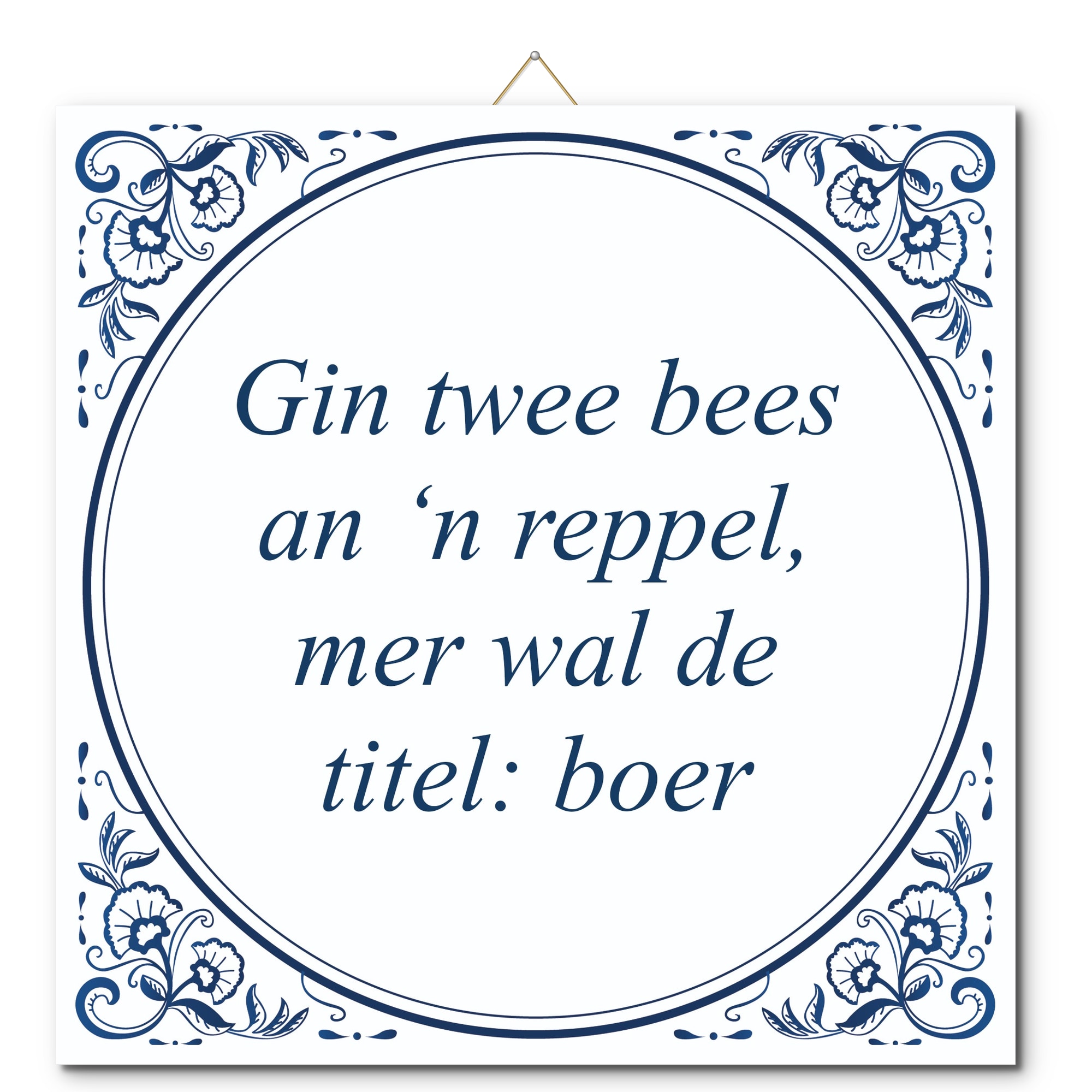 Tegeltje met hangertje - Gin twee bees an ‘n reppel, mer wal de titel: boer Tegeltje met hangertje: Gin twee bees an ‘n reppel, mer wal de titel: boer - De Tegeltjesfabriek