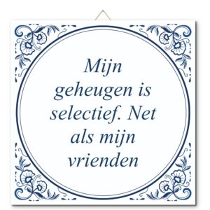 Tegeltje met hangertje: Mijn geheugen is selectief. Net als mijn vrienden - De Tegeltjesfabriek