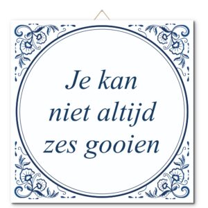 Tegeltje met hangertje: Je kan niet altijd zes gooien - De Tegeltjesfabriek
