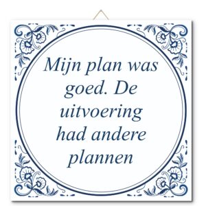 Tegeltje met hangertje: Mijn plan was goed. De uitvoering had andere plannen - De Tegeltjesfabriek