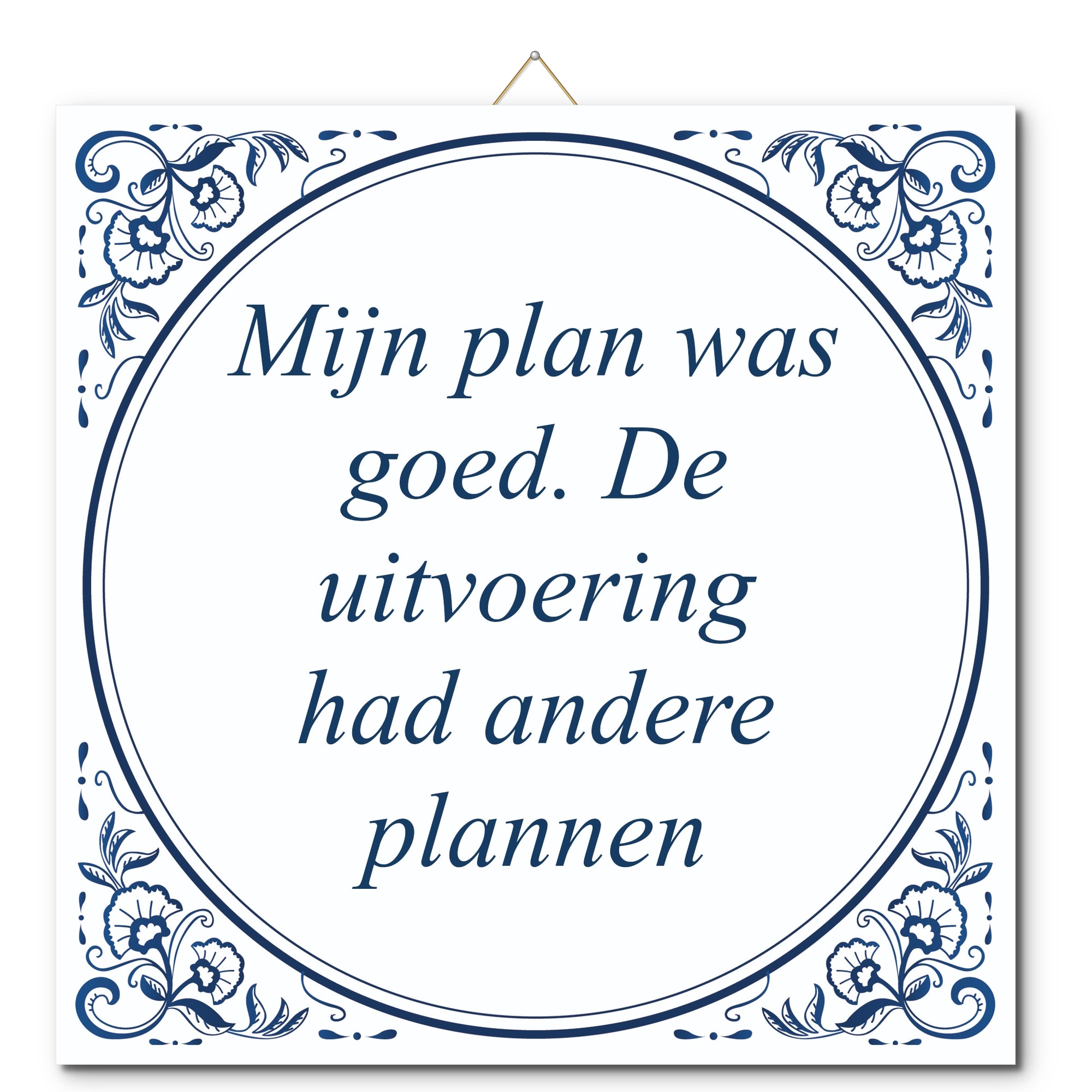 Tegeltje met hangertje - Mijn plan was goed. De uitvoering had andere plannen Tegeltje met hangertje: Mijn plan was goed. De uitvoering had andere plannen - De Tegeltjesfabriek