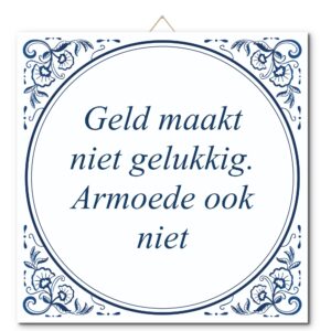 Tegeltje met hangertje: Geld maakt niet gelukkig. Armoede ook niet - De Tegeltjesfabriek