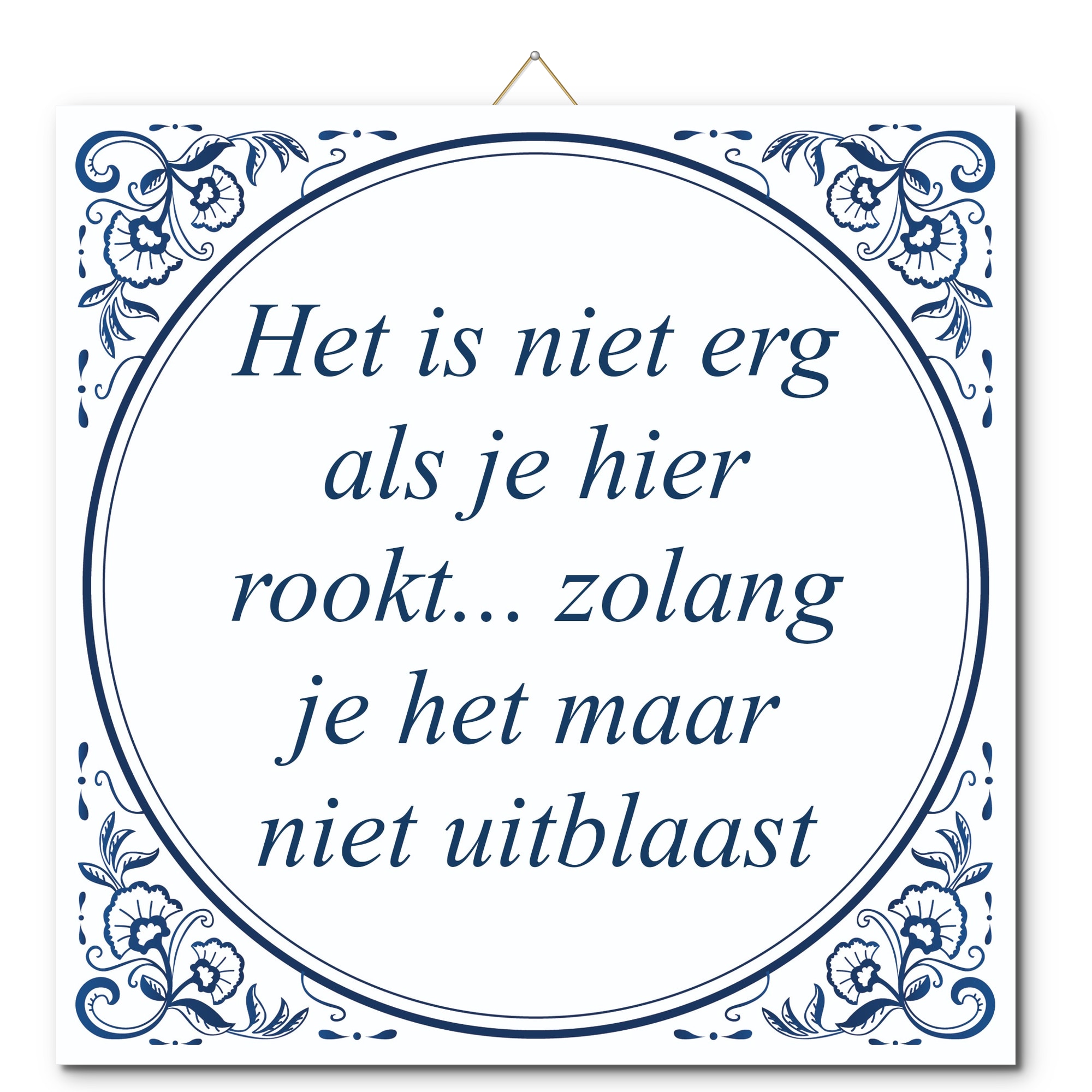Tegeltje met hangertje - Het is niet erg als je hier rookt... zolang je het maar niet uitblaast Tegeltje met hangertje: Het is niet erg als je hier rookt... zolang je het maar niet uitblaast - De Tegeltjesfabriek