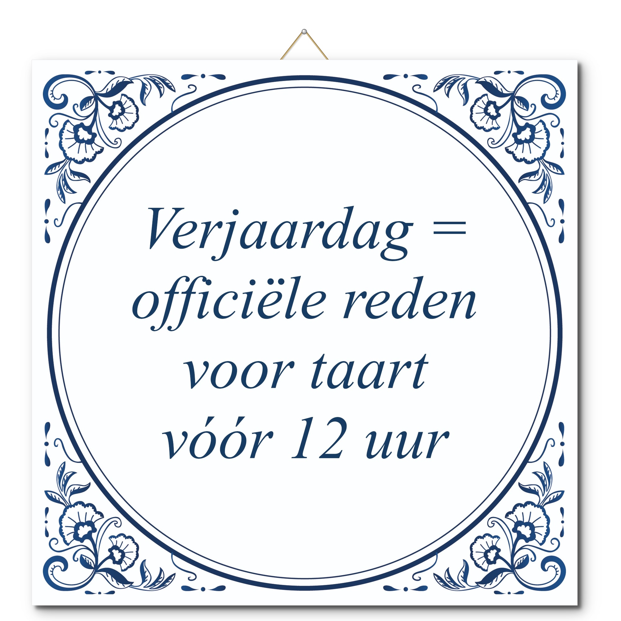 Tegeltje met hangertje - Verjaardag = officiële reden voor taart vóór 12 uur Tegeltje met hangertje: Verjaardag = officiële reden voor taart vóór 12 uur - De Tegeltjesfabriek