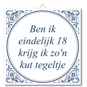 Tegeltje met hangertje: Ben ik eindelijk 18 krijg ik zo'n kut tegeltje - De Tegeltjesfabriek
