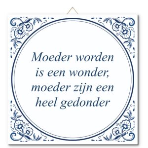 Tegeltje met hangertje: Moeder worden is een wonder, moeder zijn een heel gedonder - De Tegeltjesfabriek