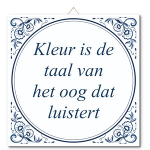 Tegeltje met hangertje: Kleur is de taal van het oog dat luistert - De Tegeltjesfabriek
