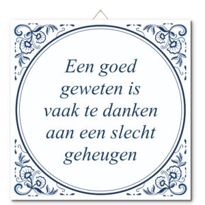 Tegeltje met hangertje: Een goed geweten is vaak te danken aan een slecht geheugen - De Tegeltjesfabriek