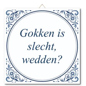 Tegeltje met hangertje: Gokken is slecht, wedden? - De Tegeltjesfabriek