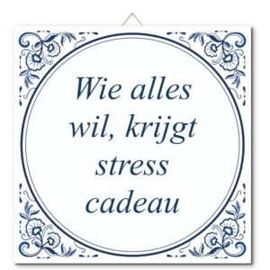 Tegeltje met hangertje: Wie alles wil, krijgt stress cadeau - De Tegeltjesfabriek