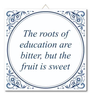 Tegeltje met hangertje: The roots of education are bitter, but the fruit is sweet - De Tegeltjesfabriek