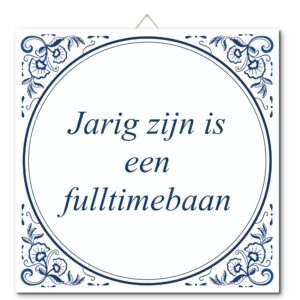 Tegeltje met hangertje: Jarig zijn is een fulltimebaan - De Tegeltjesfabriek