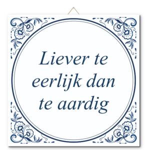 Tegeltje met hangertje: Liever te eerlijk dan te aardig - De Tegeltjesfabriek
