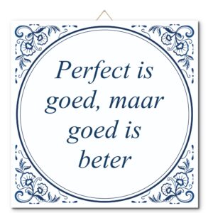 Tegeltje met hangertje: Perfect is goed, maar goed is beter - De Tegeltjesfabriek