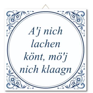 Tegeltje met hangertje: A'j nich lachen könt, mö'j nich klaagn - De Tegeltjesfabriek